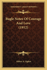 Bugle Notes Of Courage And Love (1912)