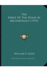 The Spirit Of The Hour In Archaeology (1915)
