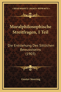 Moralphilosophische Streitfragen, I Teil