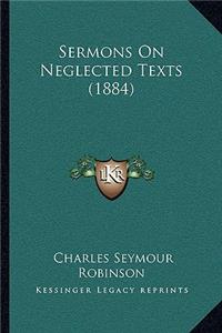 Sermons On Neglected Texts (1884)