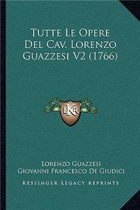 Tutte Le Opere Del Cav. Lorenzo Guazzesi V2 (1766)