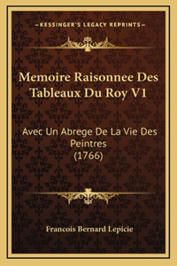 Memoire Raisonnee Des Tableaux Du Roy V1