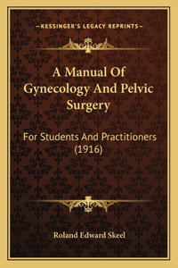 Manual Of Gynecology And Pelvic Surgery