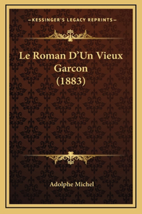 Le Roman D'Un Vieux Garcon (1883)
