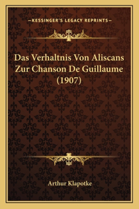 Das Verhaltnis Von Aliscans Zur Chanson De Guillaume (1907)