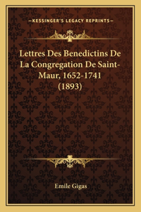 Lettres Des Benedictins De La Congregation De Saint-Maur, 1652-1741 (1893)