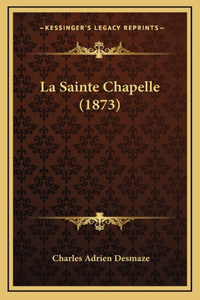 La Sainte Chapelle (1873)