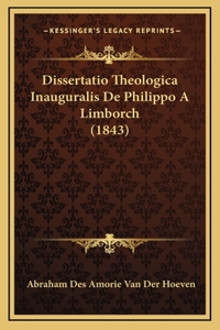 Dissertatio Theologica Inauguralis De Philippo A Limborch (1843)