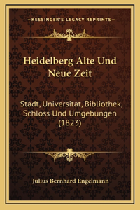 Heidelberg Alte Und Neue Zeit