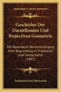 Geschichte Der Darstellenden Und Projectiven Geometrie