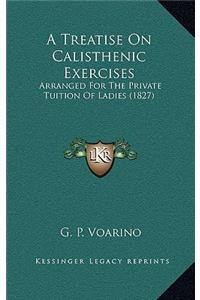 A Treatise On Calisthenic Exercises