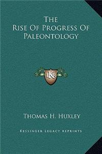 The Rise Of Progress Of Paleontology