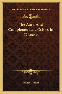 The Aura And Complementary Colors In Disease