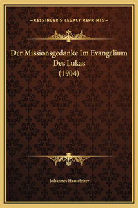 Der Missionsgedanke Im Evangelium Des Lukas (1904)