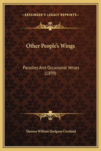 Other People's Wings: Parodies And Occasional Verses (1899)