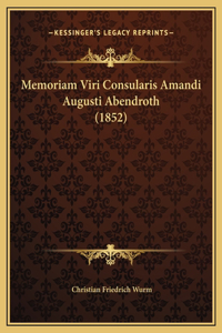 Memoriam Viri Consularis Amandi Augusti Abendroth (1852)