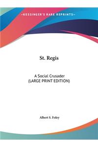 St. Regis: A Social Crusader (Large Print Edition)