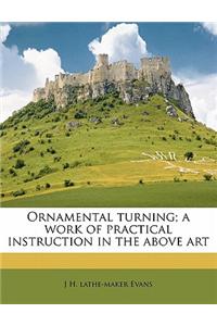 Ornamental Turning; A Work of Practical Instruction in the Above Art, Volume III