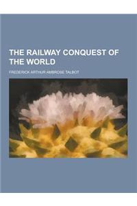 The Railway Conquest of the World