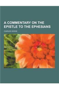 A Commentary on the Epistle to the Ephesians
