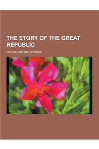 The Story of the Great Republic