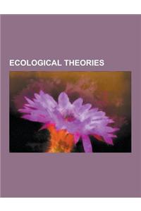 Ecological Theories: Adaptability, Altitude Latitude Theory, Assembly Rules, Bateman's Principle, C-S-R Triangle Theory, Constructal Theory