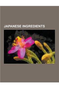 Japanese Ingredients: Wasabi, Taro, Nori, Miso, Persimmon, Mochi, Kamaboko, Edamame, Horse Meat, Glutinous Rice, Prunus Mume, Natt, Wheat Gl