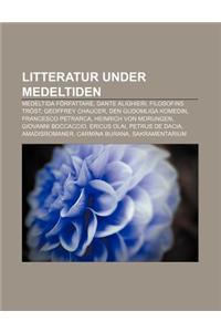 Litteratur Under Medeltiden: Medeltida Forfattare, Dante Alighieri, Filosofins Trost, Geoffrey Chaucer, Den Gudomliga Komedin