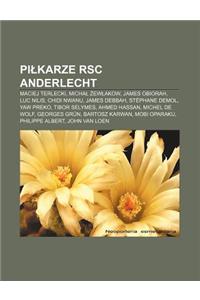 Pi Karze Rsc Anderlecht: Maciej Terlecki, Micha Ew Akow, James Obiorah, Luc Nilis, Chidi Nwanu, James Debbah, Stephane Demol, Yaw Preko