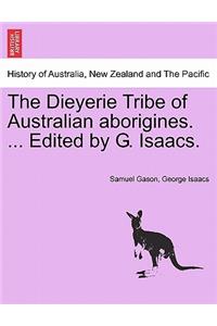 Dieyerie Tribe of Australian Aborigines. ... Edited by G. Isaacs.