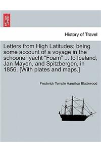 Letters from High Latitudes; Being Some Account of a Voyage in the Schooner Yacht 