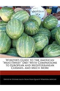 Webster's Guide to the American Meat/Sweet Diet with Comparisons to European and Mediterranean Cuisines, and Much More