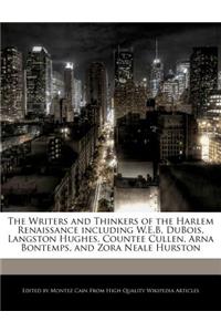 The Writers and Thinkers of the Harlem Renaissance Including W.E.B. DuBois, Langston Hughes, Countee Cullen, Arna Bontemps, and Zora Neale Hurston