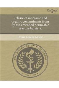Release of Inorganic and Organic Contaminants from Fly Ash Amended Permeable Reactive Barriers.