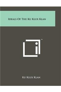 Ideals Of The Ku Klux Klan