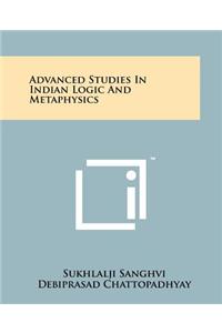 Advanced Studies In Indian Logic And Metaphysics
