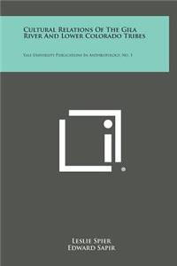 Cultural Relations of the Gila River and Lower Colorado Tribes