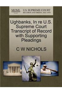 Ughbanks, in Re U.S. Supreme Court Transcript of Record with Supporting Pleadings