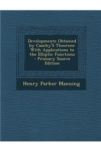 Developments Obtained by Cauchy's Theorem: With Applications to the Elliptic Functions