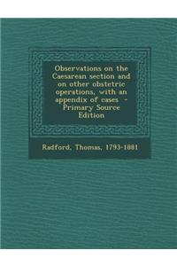 Observations on the Caesarean Section and on Other Obstetric Operations, with an Appendix of Cases