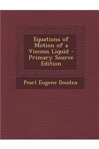 Equations of Motion of a Viscous Liquid