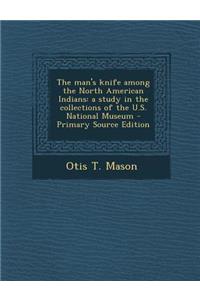 Man's Knife Among the North American Indians