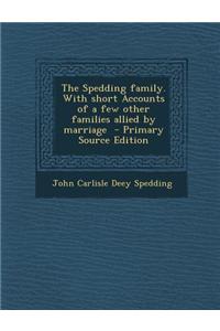 The Spedding Family. with Short Accounts of a Few Other Families Allied by Marriage