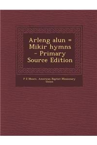 Arleng Alun = Mikir Hymns