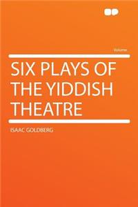 Six Plays of the Yiddish Theatre