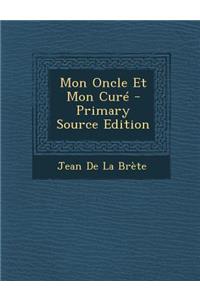 Mon Oncle Et Mon Cure - Primary Source Edition