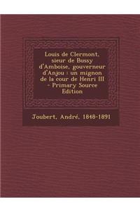 Louis de Clermont, Sieur de Bussy D'Amboise, Gouverneur D'Anjou