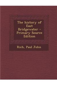 The History of East Bridgewater - Primary Source Edition
