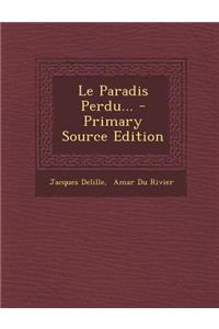 Le Paradis Perdu... - Primary Source Edition