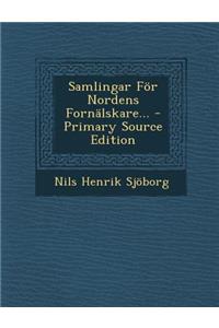 Samlingar for Nordens Fornalskare... - Primary Source Edition